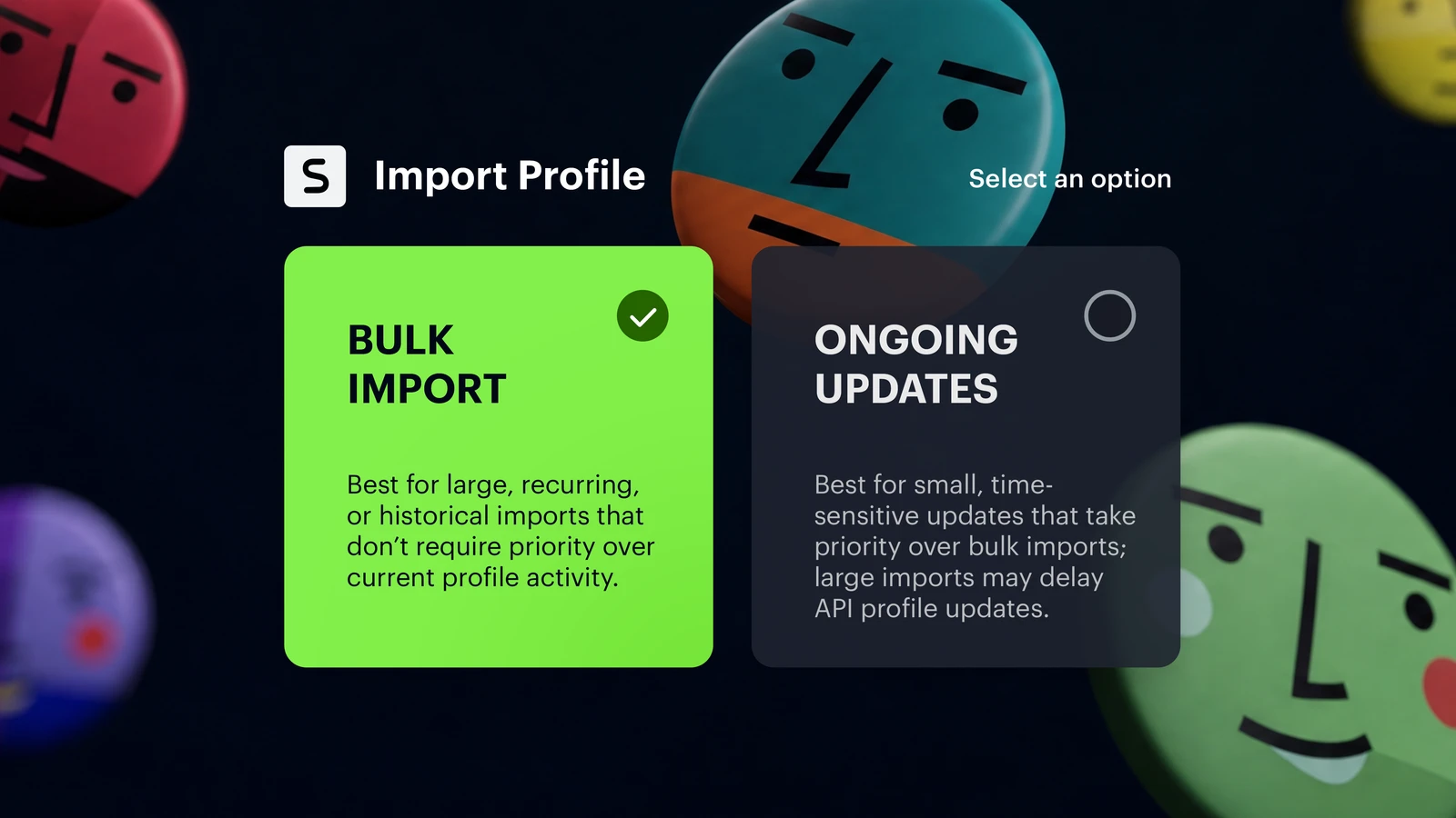 Bildschirm „Import Profile“ mit dem Vergleich der Verarbeitungsmodi Bulk Import und Ongoing Updates